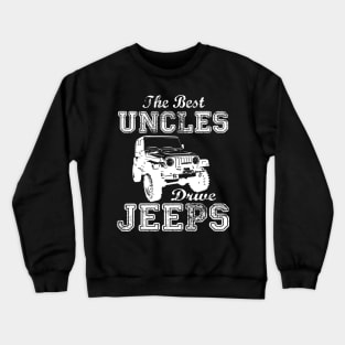 The Best Uncles Drive Jeeps father's day gift Jeep papa jeep father jeep dad jeep men Crewneck Sweatshirt